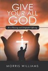 Give Your All to God - WILLIAMS,  Morris - 9781954341777