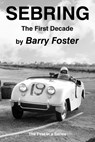 Sebring: The First Decade - Barry Foster - 9781954396821