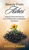 Beauty From Ashes - Ingrit Busbee - 9781954818606