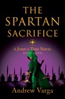 The Spartan Sacrifice - Andrew Varga - 9781955307123