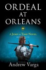 Ordeal at Orleans - Andrew Varga - 9781955307154