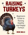 Raising Turkeys - Irene Mills - 9781955423151
