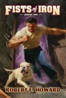 Fists of Iron Round Two - Robert E Howard - 9781955446600