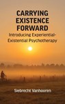 Carrying Existence Forward - Siebrecht Vanhooren - 9781955737715