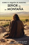 Sobre el Sermon de Nuestro Senor en la Montana - John Wesley ; Mark W Wethington - 9781955761222