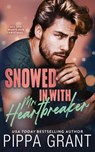 Snowed in with Mr. Heartbreaker - Pippa Grant - 9781955930307