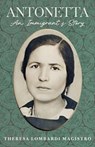 ANTONETTA. AN IMMIGRANT'S STORY - Theresa Lombardi Magistro - 9781955995184