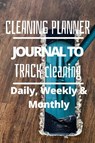 Daily, Weekly and Monthly Cleaning Planner - Pick Me Read Me Press - 9781956259421
