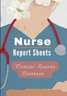 Medical Rounds Notebook with Nurse Report Sheets - Pick Me Read Me Press - 9781956259513