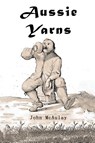 Aussie Yarns - John McAulay - 9781956515503
