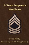 A Team Sergeant's Handbook - Thomas Kelly - 9781956904116