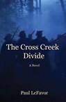 The Cross Creek Divide - Paul D Lefavor - 9781956904468