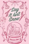Say It Isn't Snow Special Edition - Veronica Eden - 9781957134338