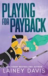 Playing for Payback - Lainey Davis - 9781957145648