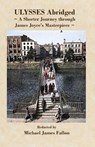 Ulysses - Abridged - a shorter journey though James Joyce's masterpiece - Michael J. Fallon - 9781957169248