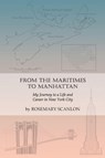 From the Maritimes to Manhattan - Rosemary Scanlon - 9781957169842