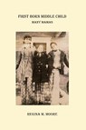 First Born Middle Child - Regina M Moore - 9781957169880