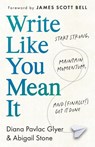 Write Like You Mean It - Diana Pavlac Glyer ; Abigail Stone - 9781957321301
