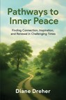 Pathways to Inner Peace - Diane Dreher - 9781957354811
