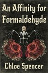 An Affinity for Formaldehyde - Chloe Spencer - 9781957504124