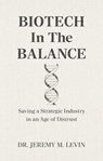 Biotech in the Balance - Dr. Jeremy M. Levin - 9781957588452
