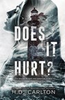 Does It Hurt? - H D Carlton - 9781957635033