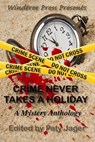 Crime Never Takes A Holiday - Maggie Lynch ; Paty Jager ; Melissa Yuan-Innes ; Pamela Cowan ; Robin Weaver ; Dari LaRoche ; Kimila Kay ; Kathy Coatney ; Ann Chaney ; Mary Vine - 9781957638393