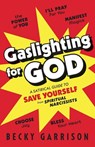 Gaslighting for God - Becky Garrison - 9781957687704