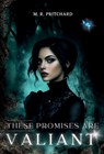 These Promises are Valiant - M. R. Pritchard - 9781957709888
