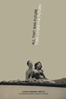 All That Was Future/Todo lo que fue futuro - Iliana Pichardo Urrutia - 9781957840376