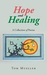 Hope and Healing - Tom Mueller - 9781957956817