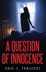 A Question of Innocence - Eric L. Terlizzi - 9781958000205