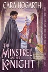 The Minstrel and Her Knight - HOGARTH,  Cara - 9781958098202