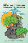2022 Best of Utopian Speculative Fiction - Justine Norton-Kertson - 9781958121665