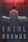 Fatal Rounds - Carrie Rubin - 9781958160015
