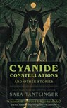 Cyanide Constellations: And Other Stories - Sara Tantlinger - 9781958598818