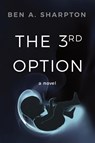 The 3rd Option (2nd Ed.) - Ben A Sharpton - 9781958754955