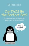 Can THIS Be the Perfect Pet? - El McMeen - 9781958889282