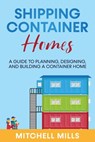 Shipping Container Homes - Mitchell Mills - 9781959018391