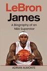 LeBron James - Adrian Almonte - 9781959018841