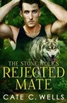 The Stone Wolf's Rejected Mate - Cate C. Wells - 9781959144182