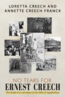 No Tears For Ernest Creech: The Death of a Coal Miner in the Hills of Appalachian - Loretta Creech - 9781959165873