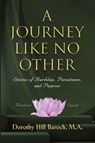 A Journey Like No Other - Dorothy Hill Baroch M a - 9781959621928