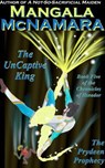 The UnCaptive King: Book Five of the Chronicles of Ilseador (The Prydeen Prophecy Cycle) - Mangala McNamara - 9781960160645