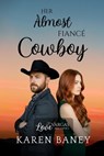 Her Almost Fiancé Cowboy: Love at Vargas Ranch Book 2 - Karen Baney - 9781960217776