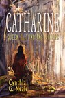 Catharine, Queen of the Tumbling Waters - Cynthia G. Neale - 9781960373021