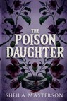 The Poison Daughter - Sheila Masterson - 9781960416179