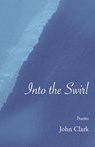 Into the Swirl - John Clark - 9781960558022