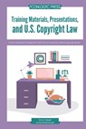 Training Materials, Presentations, and U.S. Copyright Law: Avoid copyright infringement with this no-nonsense, plain language guide. - Linda Wolf Rohrbaugh - 9781960604170