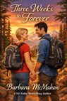 Three Weeks to Forever - Barbara McMahon - 9781960795779